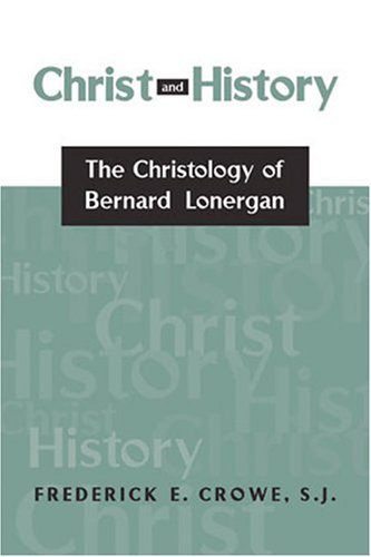 Imagen de archivo de Christ and History: The Christology of Bernard Lonergan from 1935 to 1982 a la venta por Anybook.com