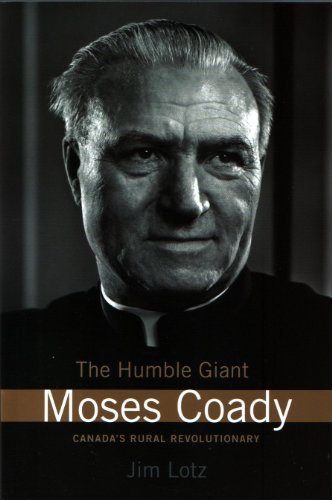 Stock image for The Humble Giant: Moses Coady, Canada's Rural Revolutionary for sale by SecondSale