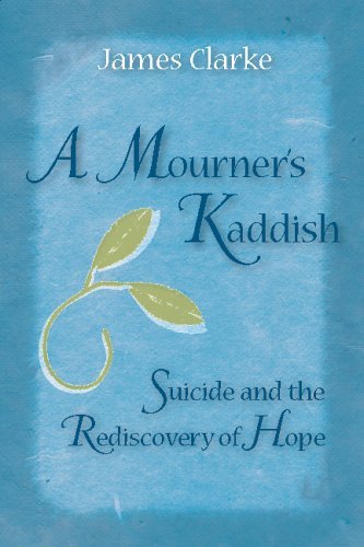 Stock image for A Mourner's Kaddish : Suicide and the Rediscovery of Hope for sale by Tall Stories BA