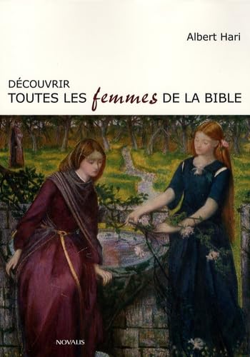 DÃ©couvrir toutes les femmes de la Bible (9782895078500) by Hari, Albert