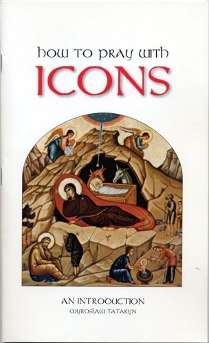 Imagen de archivo de How to Pray with Icons by Myroslaw I. Tataryn (2007) Paperback a la venta por SecondSale