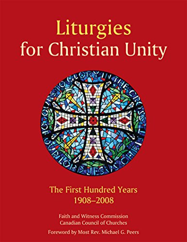 Beispielbild fr Liturgies for Christian Unity: The First Hundred Years, 1908-2008 zum Verkauf von Wonder Book