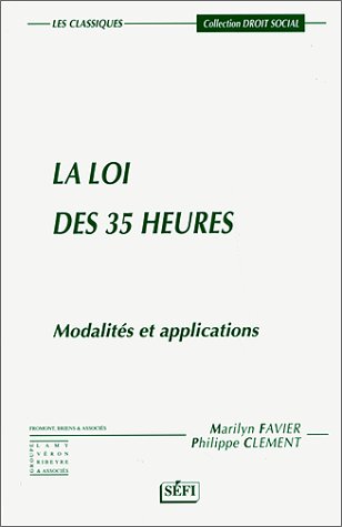 Beispielbild fr La loi des 35 heures. Modalits de fonctionnement et de ngociation collective dans le cadre de la loi Aubry zum Verkauf von Ammareal