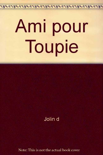 Un ami pour Toupie (9782895120629) by Jolin, Dominique