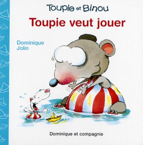 Toupie Veut Jouer (9782895125914) by Dominique Jolin