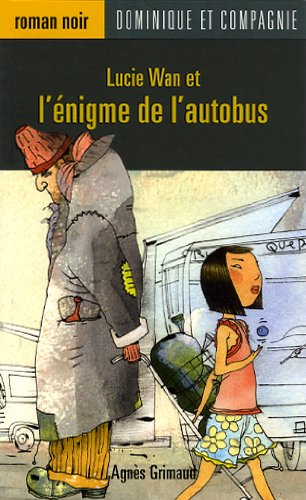 Beispielbild fr Lucie Wan et L'nigme de L'autobus zum Verkauf von Better World Books