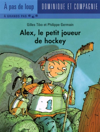 Imagen de archivo de Alex, le Petit Joueur de Hockey a la venta por Better World Books