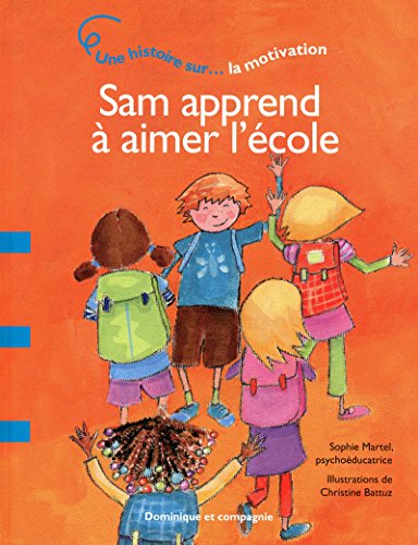 Beispielbild fr Sam Apprend  Aimer L'cole : Une Histoire Sur-- la Motivation zum Verkauf von Better World Books