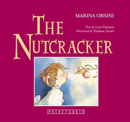 The Nutcracker (9782895170655) by Papineau, Lucie; Orsini, Marina