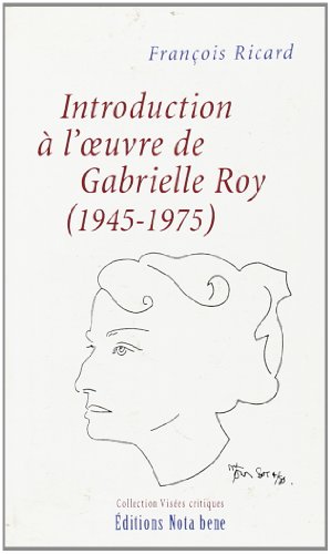 Beispielbild fr Introduction a L'oeuvre De Gabrielle Roy ( 1945-1975 ) zum Verkauf von Concordia Books