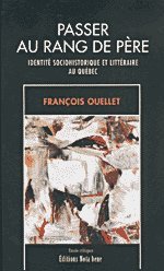 Stock image for Passer au rang de pre : identit sociohistorique et littraire au Qubec for sale by Les mots en page