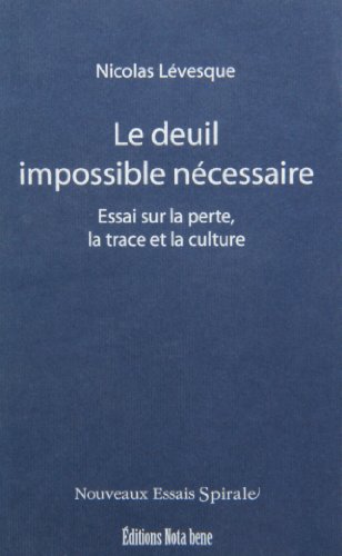 Beispielbild fr Le Deuil Impossible Ncessaire : Essai Sur la Perte, la Trace et la Culture zum Verkauf von Encore Books