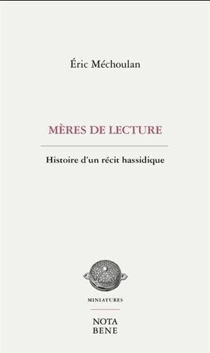 Beispielbild fr MRES DE LECTURE : HISTOIRE D'UN RCIT HASSIDIQUE zum Verkauf von Librairie La Canopee. Inc.