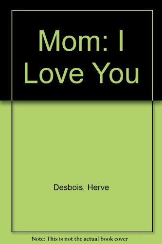 Stock image for Mom : I Love You for sale by J R Wright