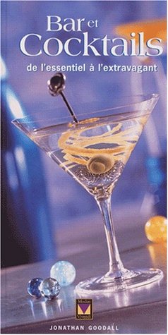 Stock image for Bar et Cocktails : De L'essentiel a L'extravagant for sale by Better World Books