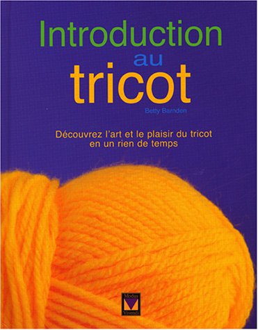 Imagen de archivo de Introduction au tricot : D couvrez l'art et la plaisir du tricot en rien de temps a la venta por ThriftBooks-Atlanta