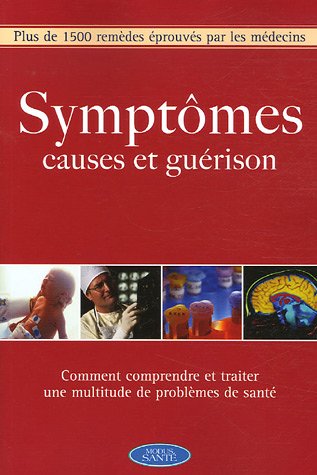 Stock image for Symptmes, causes et gurison : Plus de 1500 remdes prouvs par les mdecins for sale by medimops