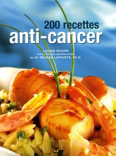 Imagen de archivo de 200 recettes anti-cancer a la venta por ThriftBooks-Atlanta