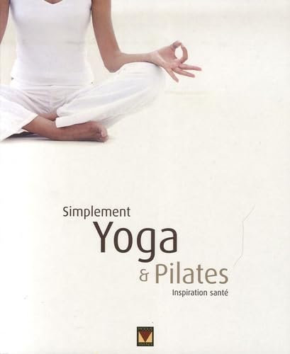 Stock image for Simplement Yoga & Pilates : Inspiration sant for sale by medimops