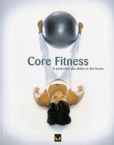 Beispielbild fr Core Fitness: La perfection des abdos et des fesses zum Verkauf von Ammareal