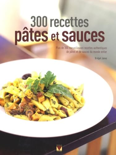 "300 recettes ; pÃ¢tes et sauces" (9782895235026) by Bridget Jones