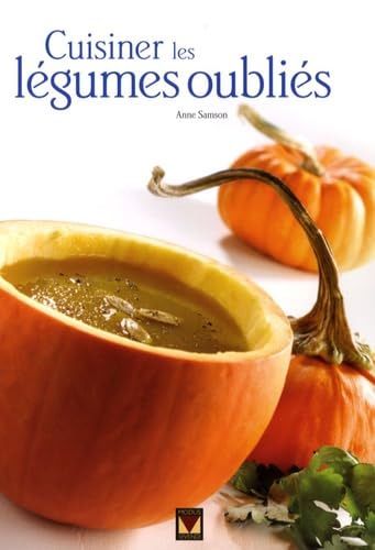 9782895235217: Cuisiner les lgumes oublis