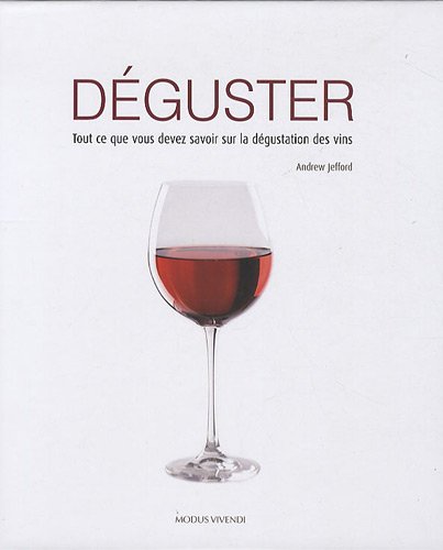 9782895235965: Dguster: Tout ce que vous devez savoir sur la dgustation des vins