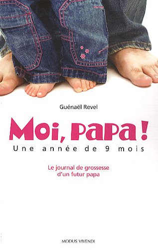 Stock image for Moi, papa ! Une anne de 9 mois : Le journal de grossesse d'un futur papa for sale by medimops