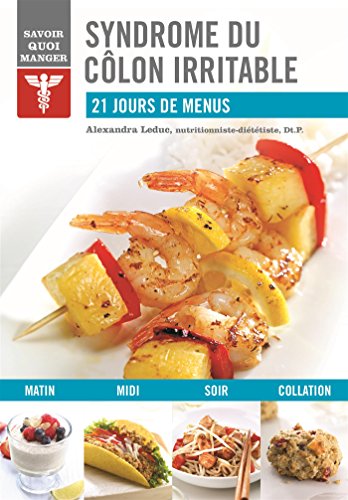 Beispielbild fr Syndrome du colon irritable (Savoir quoi manger: 21 jours de menus) (French Edition) zum Verkauf von Books Unplugged