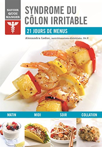 Stock image for Syndrome du colon irritable (Savoir quoi manger: 21 jours de menus) (French Edition) for sale by Books Unplugged
