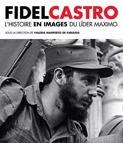 9782895239116: Fidel Castro: Histoire et images du lider maximo
