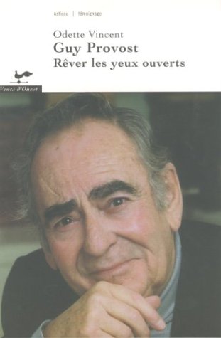 Guy Provost : Rêver les yeux ouverts (Collection Asticou / Témoignage)