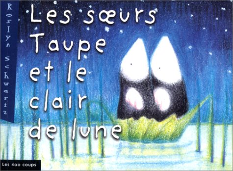 Beispielbild fr Les Soeurs taupe et le Clair de lune zum Verkauf von Ammareal