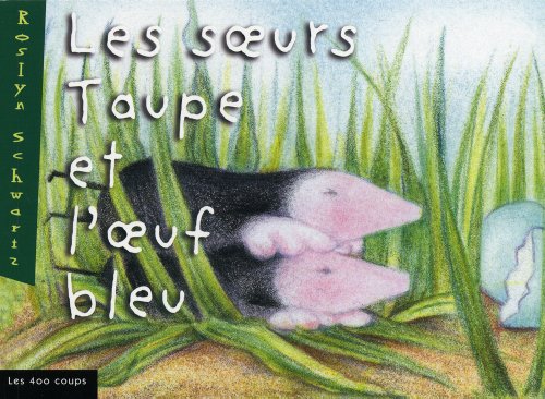 Beispielbild fr Les Soeurs taupe et l'Oeuf bleu zum Verkauf von medimops