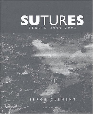 9782895401698: Sutures: Berlin 2000-2003