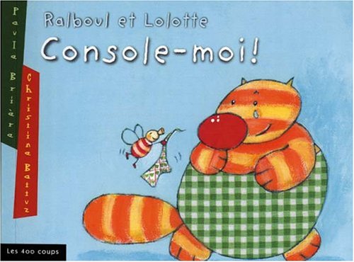 Beispielbild fr Ralboul et Lolotte. Console-moi ! zum Verkauf von Chapitre.com : livres et presse ancienne