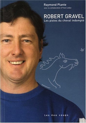 Beispielbild fr Robert Gravel: les pistes du cheval indomptï¿½ zum Verkauf von Alplaus Books