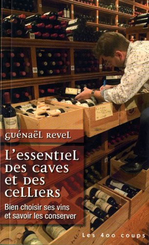 Stock image for L'essentiel des caves et des celliers : Bien choisir ses vins et savoir les conserver for sale by Better World Books