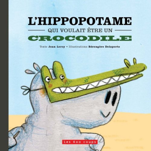 9782895405252: L'hippopotame qui voulait tre un crocodile