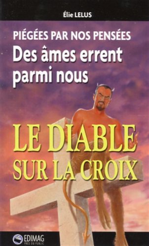 9782895421818: Piges par nos penses des mes errent parmi nous - Le diable sur la croix