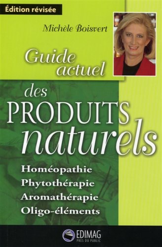 Beispielbild fr Guide Actuel des Produits Naturels : Homopathie, Phytothrapie, Aromathrapie, Oligo-lments zum Verkauf von Better World Books Ltd