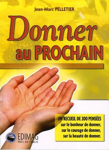 Donner au prochain (French Edition) (9782895422242) by Jean-Marc Pelletier