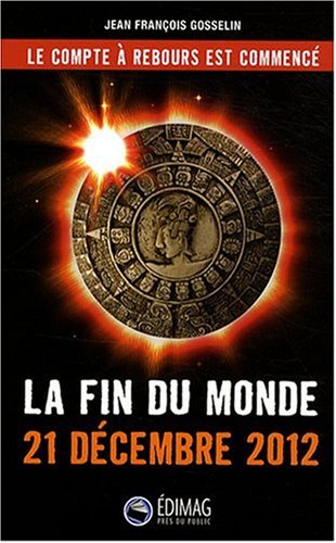 Beispielbild fr La fin du monde 21 dcembre 2012 zum Verkauf von A TOUT LIVRE