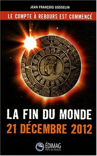 Imagen de archivo de La fin du monde 21 dcembre 2012 a la venta por A TOUT LIVRE