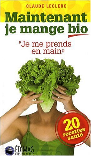 Stock image for Maintenant, Je Mange Bio for sale by RECYCLIVRE