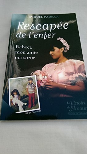 Rescapee de L'Enfer: Rebeca mon Amie, ma Soeur