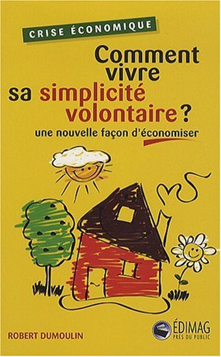 Beispielbild fr Comment Vivre Sa Simplicite Volontaire Nouvelle Faon d Economise zum Verkauf von medimops