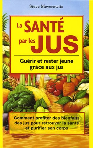 Beispielbild fr Sant Par les Jus : Gurir et Rester Jeune Grce Aux Jus zum Verkauf von Better World Books