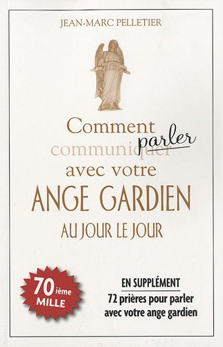 Stock image for Comment Communiquer--Parler Avec Votre Ange Gardien Au Jour le Jour for sale by Better World Books