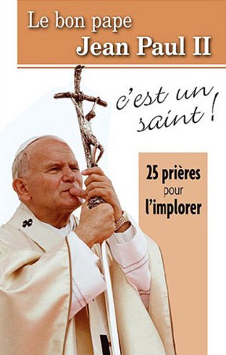 Beispielbild fr Le bon pape Jean-Paul II 25 prires pour l'implorer zum Verkauf von medimops